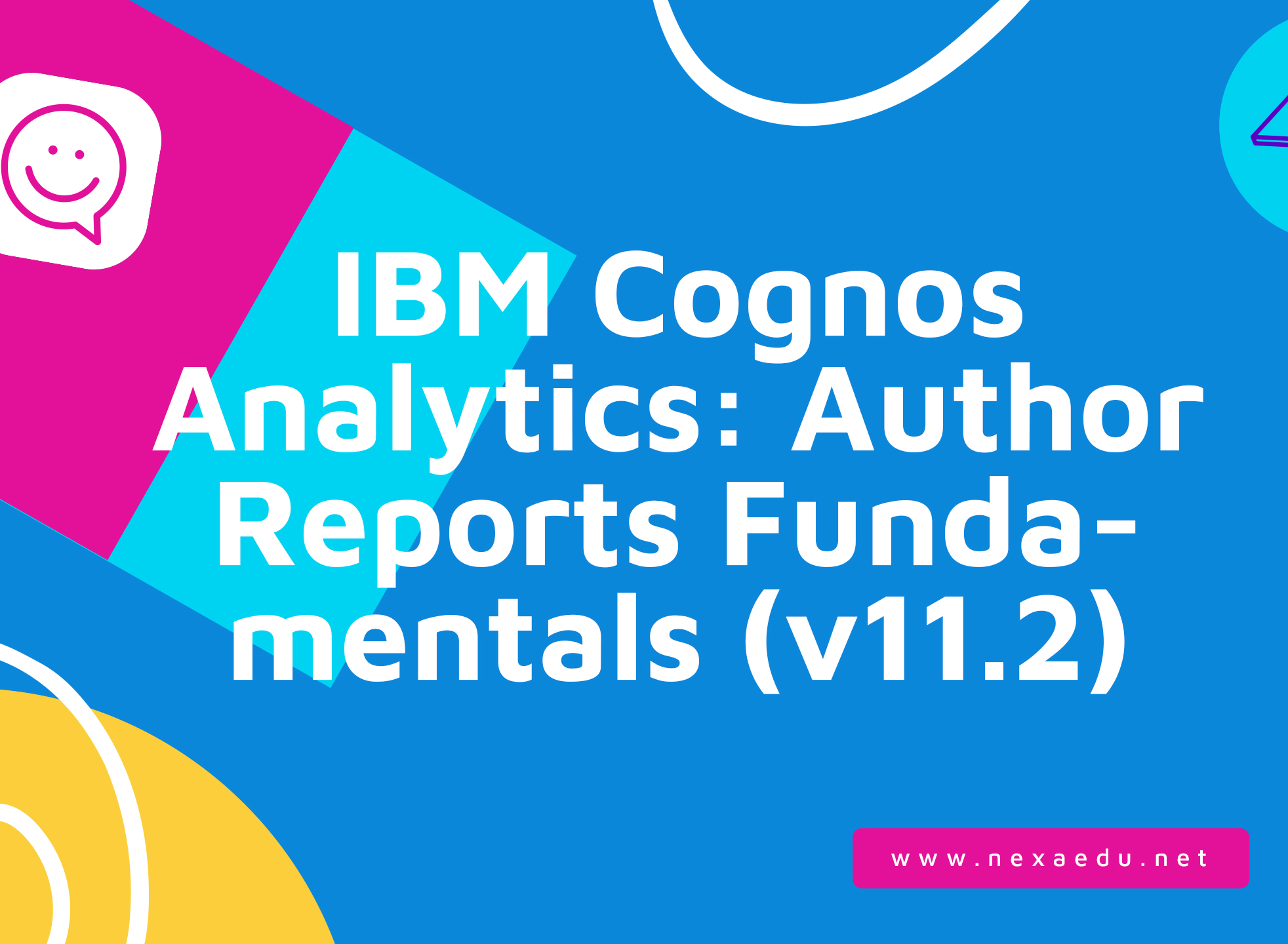 IBM Cognos Analytics: Author Reports Fundamentals (v11.2)